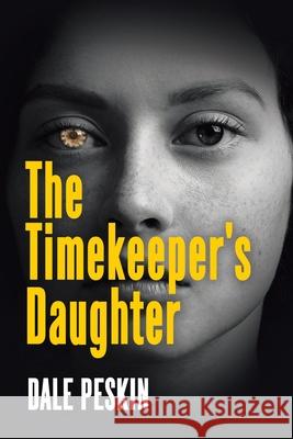 The Timekeeper's Daughter Dale Peskin 9781645846659 Page Publishing, Inc. - książka