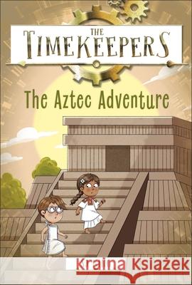 The Timekeepers: The Aztec Adventure SJ King 9780241607367 Dorling Kindersley Ltd - książka