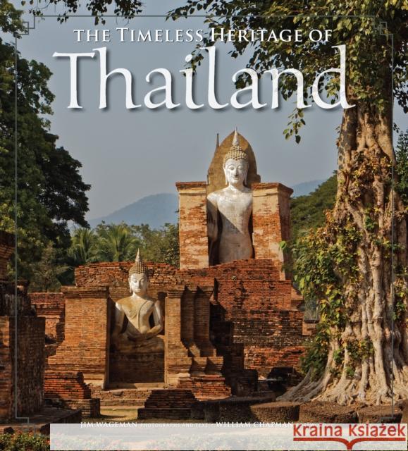 The Timeless Heritage of Thailand Jim Wageman William Chapman 9786162151514 Silkworm Books - książka