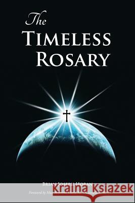 The Timeless Rosary Brian Joseph Horan 9780985948375 Leonine Publishers - książka