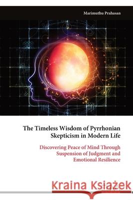 The Timeless Wisdom of Pyrrhonian Skepticism in Modern Life Marimuthu Prahasan 9789999322348 Eliva Press - książka