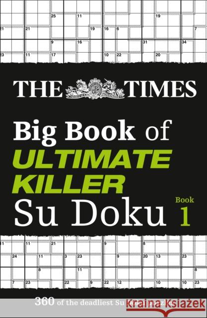 The Times Big Book of Ultimate Killer Su Doku: 360 of the Deadliest Su Doku Puzzles The Times Mind Games 9780007983162 HarperCollins Publishers - książka