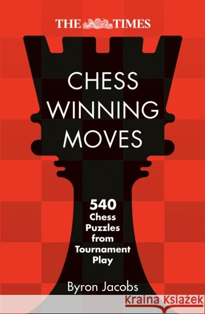 The Times Chess Winning Moves: 540 Chess Puzzles from Tournament Play Byron Jacobs 9780008748883 HarperCollins Publishers - książka