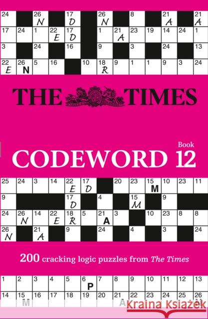 The Times Codeword 12: 200 Cracking Logic Puzzles The Times Mind Games 9780008404314 HarperCollins Publishers - książka