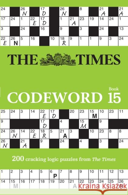 The Times Codeword 15: 200 Cracking Logic Puzzles The Times Mind Games 9780008618100 HarperCollins Publishers - książka