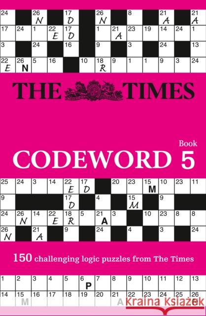 The Times Codeword 5: 150 Cracking Logic Puzzles The Times Mind Games 9780007516902 HarperCollins Publishers - książka