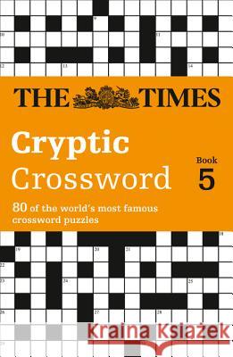 The Times Cryptic Crossword Book 5 : 80 World-Famous Crossword Puzzles  9780007144969  - książka