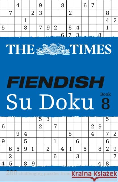 The Times Fiendish Su Doku Book 8: 200 Challenging Puzzles from the Times The Times Mind Games 9780007580798 HarperCollins Publishers - książka