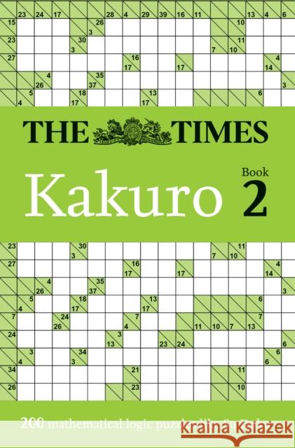 The Times Kakuro Book 2: 200 Mathematical Logic Puzzles The Times Mind Games 9780008749095 HarperCollins Publishers - książka