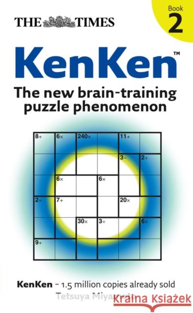 The Times: KenKen Book 2: The New Brain-Training Puzzle Phenomenon Tetsuya Miyamoto 9780007290901 HarperCollins Publishers - książka