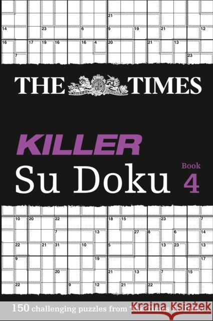 The Times Killer Su Doku 4: 150 Challenging Puzzles from the Times The Times Mind Games 9780007272587 HarperCollins Publishers - książka