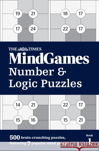 The Times MindGames Number and Logic Puzzles Book 1: 500 Brain-Crunching Puzzles, Featuring 7 Popular Mind Games The Times Mind Games 9780008190309 HarperCollins Publishers - książka