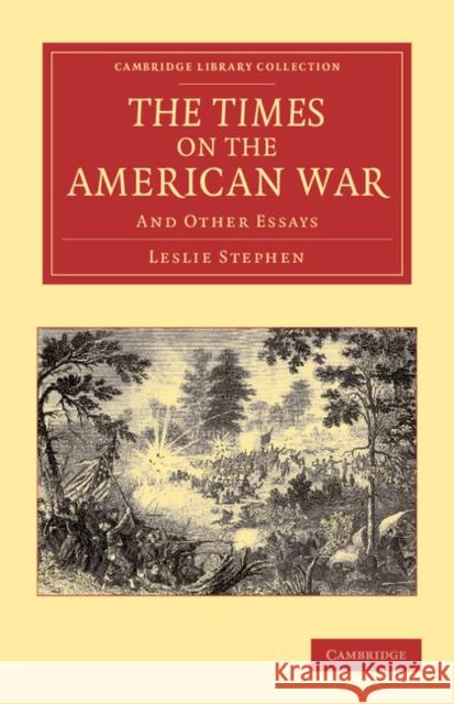 The Times on the American War: And Other Essays Stephen, Leslie 9781108047623 Cambridge University Press - książka