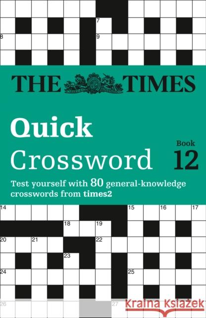 The Times Quick Crossword Book 12: 80 World-Famous Crossword Puzzles from the Times2 The Times Mind Games 9780007264476 HarperCollins Publishers - książka