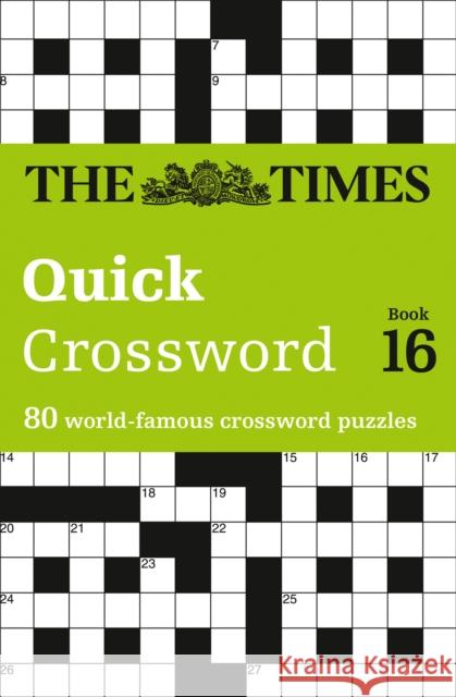 The Times Quick Crossword Book 16: 80 World-Famous Crossword Puzzles from the Times2 The Times Mind Games 9780007453481 HarperCollins Publishers - książka