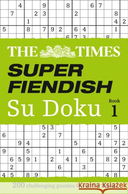 The Times Super Fiendish Su Doku Book 1: 200 Challenging Puzzles from the Times The Times Mind Games 9780007580743 HarperCollins Publishers - książka