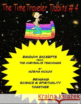 The TimeTraveler Tidbits #4: The Chrysalis Teachings Hickox, Norma 9781500787202 Createspace - książka