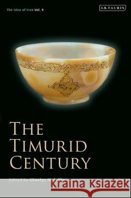 The Timurid Century: The Idea of Iran Vol.9 Charles Melville 9781838606138 I. B. Tauris & Company - książka