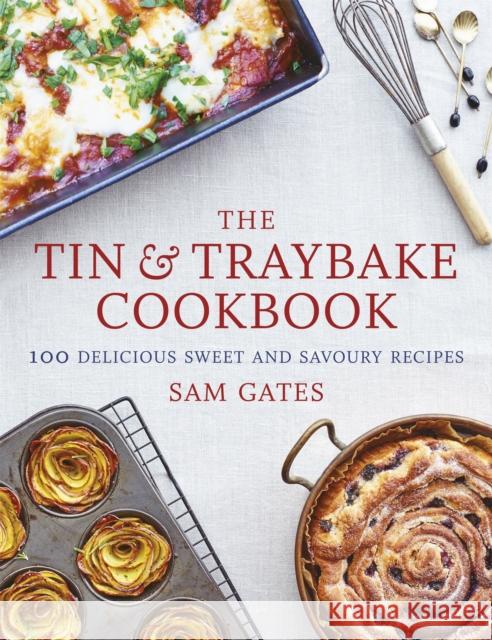 The Tin & Traybake Cookbook: 100 delicious sweet and savoury recipes Sam Gates 9781472141262 Little, Brown Book Group - książka