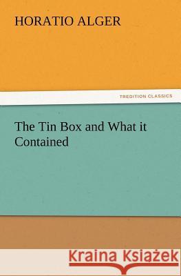 The Tin Box and What It Contained Horatio Alger 9783847222125 Tredition Classics - książka