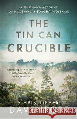 The Tin Can Crucible: A firsthand account of modern-day sorcery violence Christopher Davenport 9781839012198 Lume Books - książka