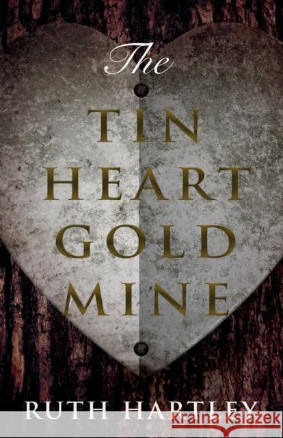 The Tin Heart Gold Mine Ruth Hartley 9781785898761 Troubador Publishing - książka