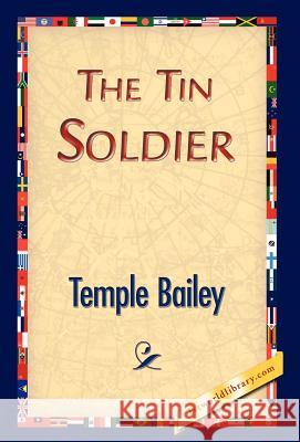 The Tin Soldier Temple Bailey 9781421833132 1st World Library - książka