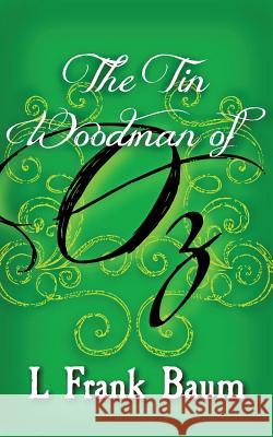 The Tin Woodman of Oz: Original and Unabridged L. Frank Baum 9781499661019 Createspace - książka