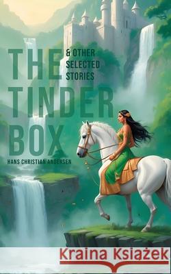 The Tinder Box & Other Selected Stories Hans Christian Andersen 9789371253321 Jollyjoy Books Pvt Ltd - książka