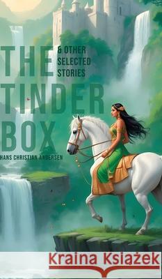 The Tinder Box & Other Selected Stories Hans Christian Andersen 9789371257251 Jollyjoy Books Pvt Ltd - książka