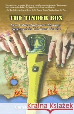 The Tinder Box: How Politically Correct Ideology Destroyed the U.S. Forest Service Christopher Burchfield 9780692300374 Seneca Books - książka