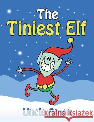The Tiniest Elf: Christmas Stories, Christmas Jokes, Games, Activities, and a Christmas Coloring Book! Uncle Amon 9781519778307 Createspace Independent Publishing Platform - książka