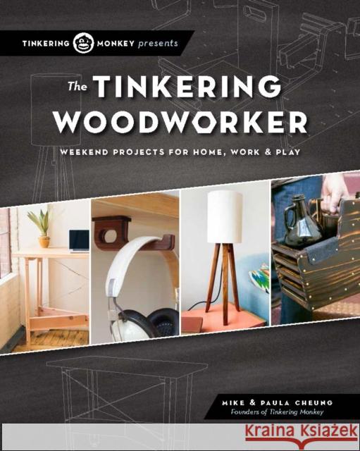 The Tinkering Woodworker: Weekend Projects for Work, Home & Play  9781940611082 Spring House Press - książka