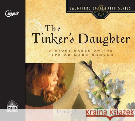 The Tinker's Daughter: A Story Based on the Life of Mary Bunyan - audiobook Wendy Lawton 9781640911093 Oasis Audio - książka