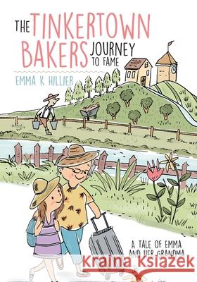 The Tinkertown Bakers Journey to Fame: A Tale of Emma and Her Grandma Emma Hillier 9780228822189 Tellwell Talent - książka