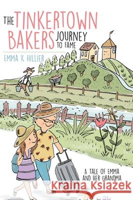 The Tinkertown Bakers Journey to Fame: A Tale of Emma and Her Grandma Emma Hillier 9780228822196 Tellwell Talent - książka