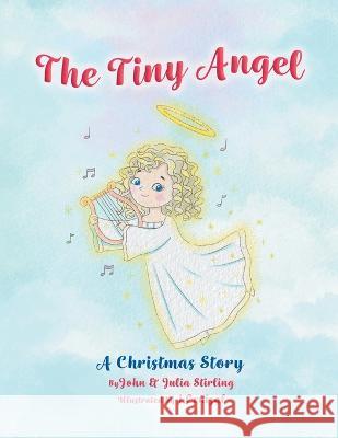 The Tiny Angel: A Christmas Story John Stirling Julia Stirling I Cenizal 9780228860723 Tellwell Talent - książka