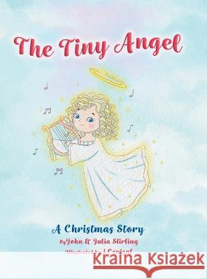 The Tiny Angel: A Christmas Story John Stirling Julia Stirling I Cenizal 9780228860730 Tellwell Talent - książka