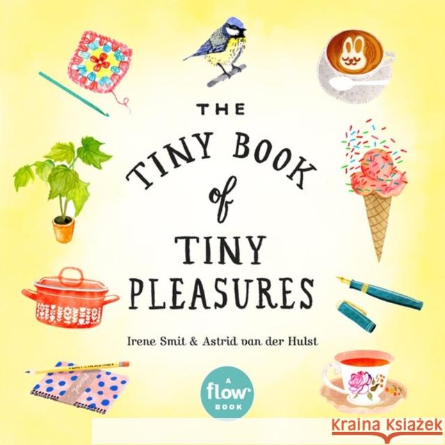 The Tiny Book of Tiny Pleasures Irene Smit Astrid Va Editors Of Flow Magazine 9780761193760 Workman Publishing - książka