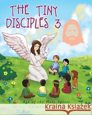 The Tiny Disciples 3: Age of the Holy Spirit Nicketa Nevils 9781645697183 Christian Faith - książka
