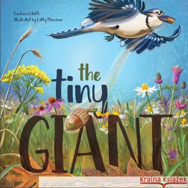 The Tiny Giant Barbara Ciletti Cathy Morrison 9780764360299 Schiffer Kids - książka