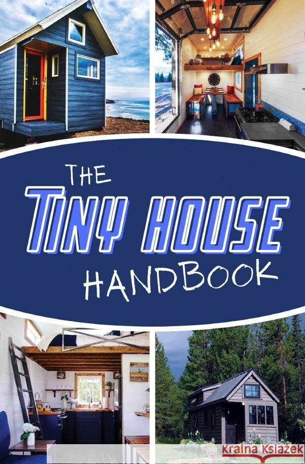 The Tiny House Handbook Janßen- Golz, Jörg 9783754136201 epubli - książka