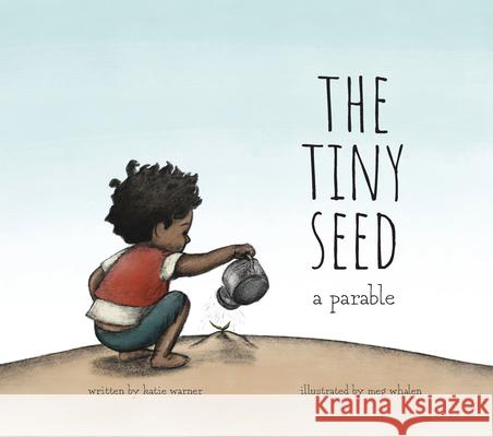 The Tiny Seed: A Parable Katie Warner Meg Whalen 9781505121346 Tan Books - książka