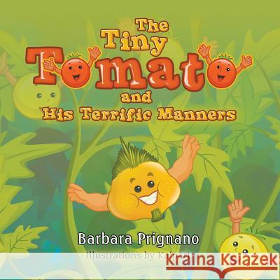 The Tiny Tomato and His Terrific Manners Barbara Prignano Kalpart 9781628570809 Strategic Book Publishing - książka