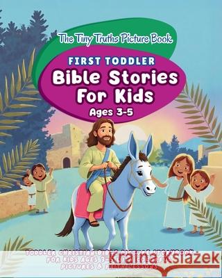 The Tiny Truths Picture Book (First Toddler Bible Stories For Kids Ages 3-5) Dorothy Aster 9781966232247 Binnovate Publishers - książka
