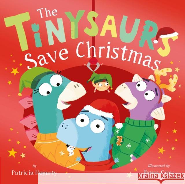 The Tinysaurs Save Christmas Patricia Hegarty, Dean Gray 9781680102796 Tiger Tales - książka