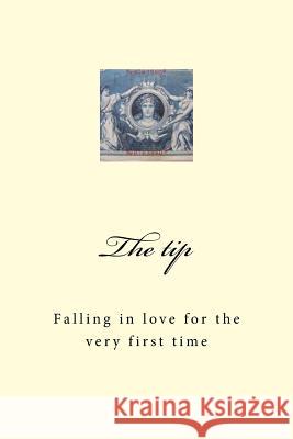 The tip: Falling in love for the very first time Ward, D. Mae 9781517621896 Createspace Independent Publishing Platform - książka