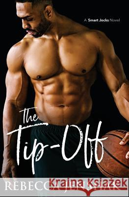 The Tip-Off: A College Sports Romance Rebecca Jenshak 9781080612086 Independently Published - książka