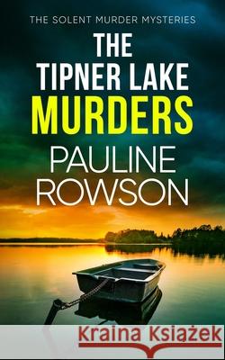The Tipner Lake Murders: a gripping British crime thriller full of twists Pauline Rowson 9781805731672 Joffe Books Ltd - książka