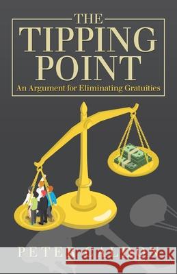 The Tipping Point: An Argument for Eliminating Gratuities Peter Caldon 9781532047473 iUniverse - książka